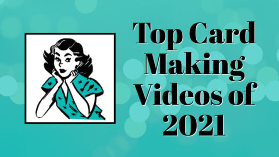What was the top card making video of 2021?