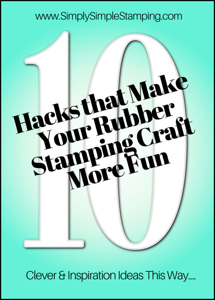 10 Rubber Stamping Craft Hacks That Will Help Your Paper Crafting